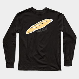 Eating Your Feed Bread Long Sleeve T-Shirt